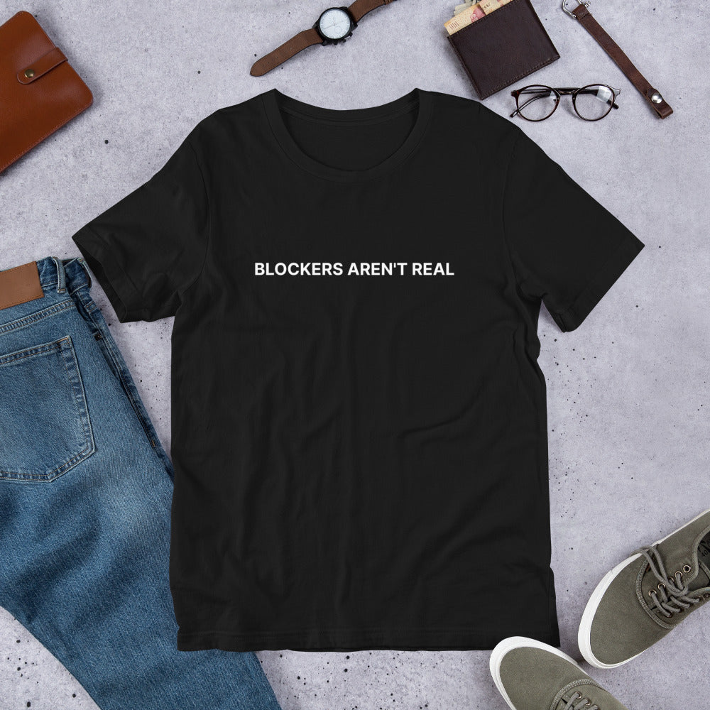 Blockers Aren't Real Tee