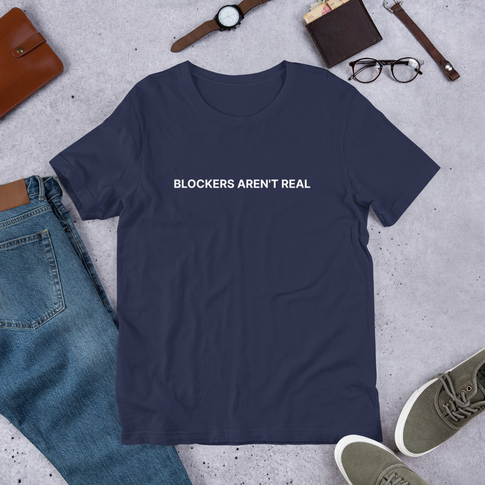 Blockers Aren't Real Tee